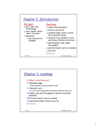 Chapter 1: Introduction  Our goal:  Overview:  get feel and  whats the Internet?  t