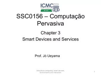 SSC0156  Computao  Pervasiva  Chapter 3  Smart Devices and Services  Prof. J Ueyama