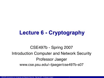 Lecture 6 - Cryptography  CSE497b - Spring 2007  Introduction Computer and Network Security