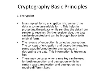Cryptography Basic Principles  1. Encryption    In a simplest form, encryption is to convert the