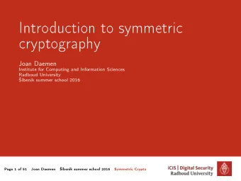 Introduction to symmetric  cryptography  Joan Daemen  Institute for Computing and Information