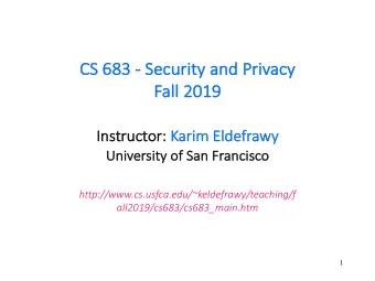 CS  CS 683  683 - Security  y and Privacy  Fa  Fall 2019  In  Instructor  or: Ka  Karim El  Elde