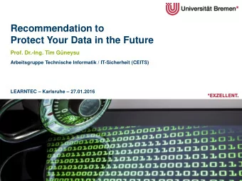 Recommendation to  Protect Your Data in the Future  Prof. Dr.-Ing. Tim Gneysu  Arbeitsgruppe