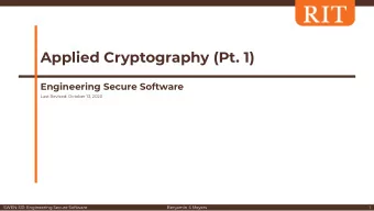 Applied Cryptography (Pt. 1)  Engineering Secure Software  Last Revised: October 13, 2020