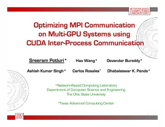 Optimizing MPI Communication  on Multi-GPU Systems using  CUDA Inter-Process Communication Sreeram