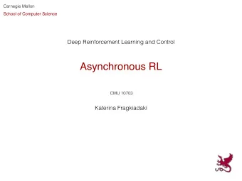 Asynchronous RL  CMU 10703  Katerina Fragkiadaki  Non-stationary data problem for Deep RL