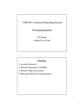 Communication  Chi Zhang  czhang@cs.fiu.edu  Outline  Layered Protocols  Remote Procedure