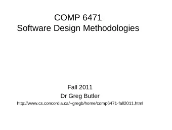 COMP 6471  Software Design Methodologies  Fall 2011  Dr Greg Butler