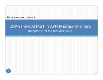 USART Serial Port in AVR Microcontrollers  (Chapter 11 of the Mazidis book)  1  Contents