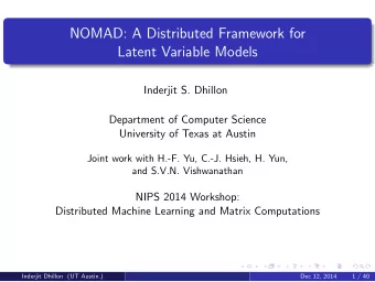 NOMAD: A Distributed Framework for  Latent Variable Models  Inderjit S. Dhillon  Department of