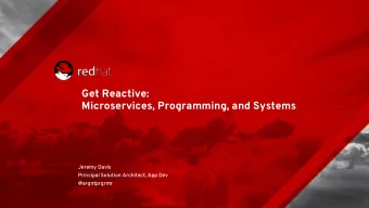 Get Reactive:  Microservices, Programming, and Systems Jeremy Davis  Principal Solution