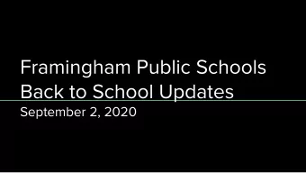 Framingham Public Schools  Back to School Updates  September 2, 2020  REMOTE LEARNING  In our goal