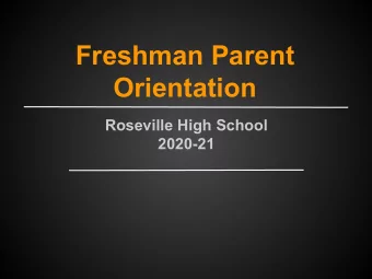 Freshman Parent  Orientation  Roseville High School  2020-21  Agenda  High School 101: Schedule,