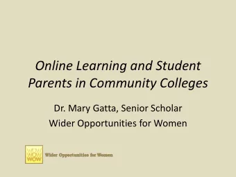 Parents in Community Colleges  Dr. Mary Gatta, Senior Scholar  Wider Opportunities for Women Online