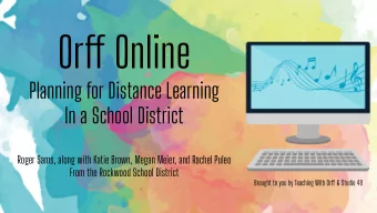 Orfg Online  Planning for Distance Learning  In a School District  Roger Sams, along with Katie