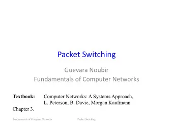 Packet  Switching    Guevara  Noubir    Fundamentals  of  Computer  Networks