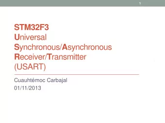 R eceiver/ T ransmitter  (USART)  Cuauhtmoc Carbajal  01/11/2013  2  STM32F3 Communication