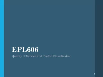 EPL606  Quality of Service and Traffic Classification  1  Multimedia, Quality of  Service: What is
