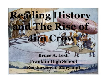 Reading History  and The Rise of  Jim Crow    Bruce A. Lesh  Franklin High School  Reisterstown,