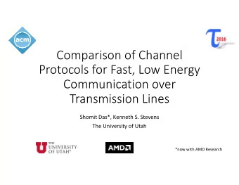 Comparison of Channel  Protocols for Fast, Low Energy  Communication over  Transmission Lines
