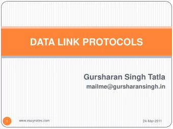 DATA LINK PROTOCOLS  Gursharan Singh Tatla  mailme@gursharansingh.in  www.eazynotes.com  1