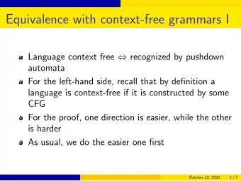 Equivalence with context-free grammars I Language context free  recognized by pushdown  automata