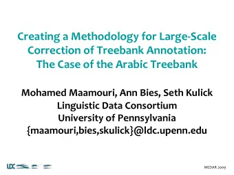 Correction of Treebank Annotation:  The Case of the Arabic Treebank Mohamed Maamouri, Ann Bies,