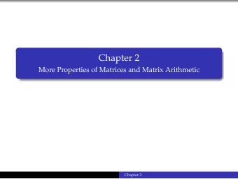 Chapter 2  More Properties of Matrices and Matrix Arithmetic  Chapter 2  Distributive and