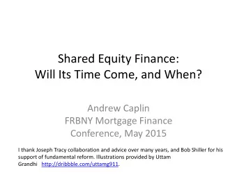 Andrew Caplin  FRBNY Mortgage Finance  Conference, May 2015  I thank Joseph Tracy collaboration and