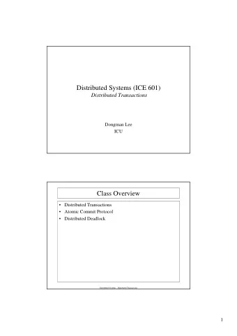 Distributed Systems (ICE 601)  Distributed Transactions  Dongman Lee  ICU  Class Overview