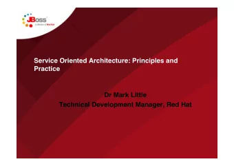 Service Oriented Architecture: Principles and  Practice  Dr Mark Little  Technical Development