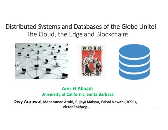 Distributed Systems and Databases of the Globe Unite!  The Cloud, the Edge and Blockchains  Amr El