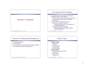 Recovery Techniques  does not contain values written by committed  transactions.  Recovery