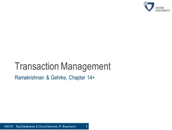 Transaction Management  Ramakrishnan &amp; Gehrke, Chapter 14+  340151   Big Databases &amp; Cloud