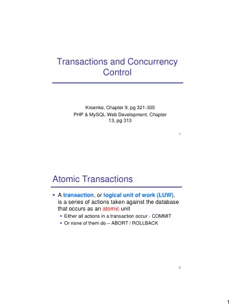 Transactions and Concurrency  Control  Kroenke, Chapter 9, pg 321-335  PHP &amp; MySQL Web