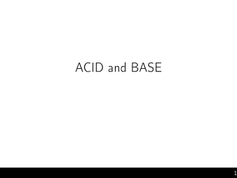 ACID and BASE  1  ACID  Atomicity: a transaction happens or it does not  2  ACID  Atomicity: a