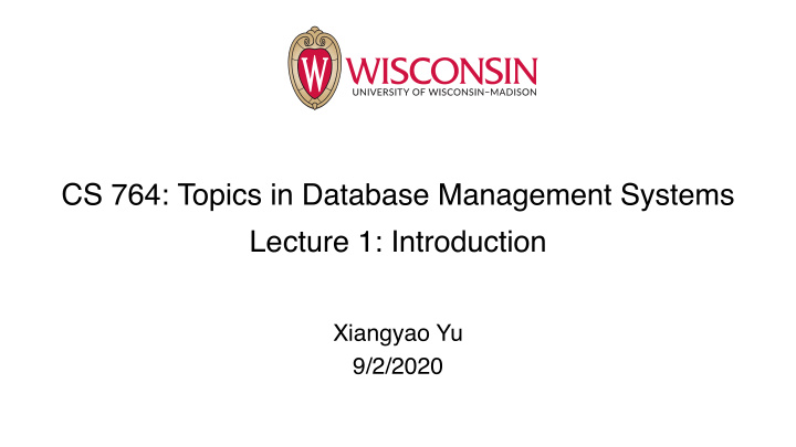 cs 764 topics in database management systems lecture 1