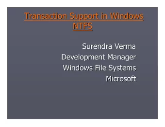 Transaction Support in Windows  Transaction Support in Windows  NTFS  NTFS  Surendra Verma