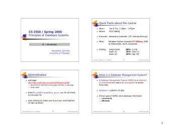 Quick Facts about the course  When:  Tue &amp; Thu  2:30pm  3:45pm  CS 2550 / Spring 2006