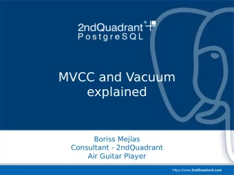 MVCC and Vacuum  explained  Boriss Mejas  Consultant - 2ndQuadrant  Air Guitar Player