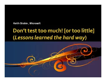 Keith Stobie , Microsoft  Lessons Learned in Software Testing  Using Simple Oracles  Test
