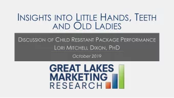L ITTLE H ANDS ,  How little teeth work T EETH , AND O LD L ADIES  How older females struggle more