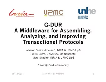 G-DUR  A Middleware for Assembling,  Analyzing, and Improving Transactional Protocols Masoud Saeida