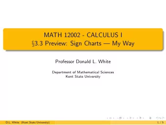 MATH 12002 - CALCULUS I  3.3 Preview: Sign Charts  My Way  Professor Donald L. White