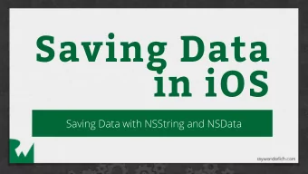 Saving Data  in iOS  Saving Data with NSString and NSData  Saving on iOS  Every iOS app is its own