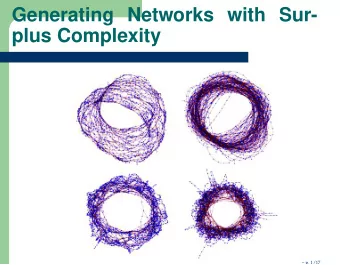 Generating Networks with Sur-  plus Complexity   p. 1/17  Complexity, or amount of infor-