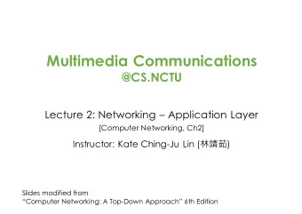 Multimedia Communications  @CS.NCTU  Lecture 2: Networking  Application Layer  [Computer