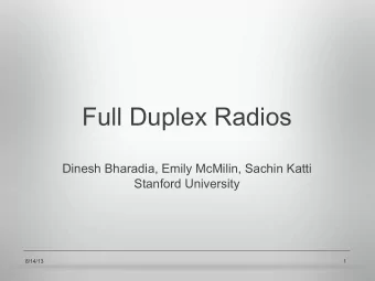 Full Duplex Radios  Dinesh Bharadia, Emily McMilin, Sachin Katti  Stanford University  8/14/13  1