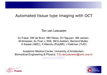 Automated tissue type imaging with OCT  Ton van Leeuwen  DJ Faber, DM de Bruin, NM Weiss, DV