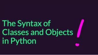 The Syntax of  Classes and Objects  in Python Defining a Class - &quot;Inventing a Composite Data